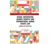 Sexual Orientation, Gender Identity And International Human Rights Law