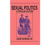 Sexual Politics and Popular Culture by Diane Christine Raymond
