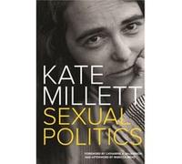 Sexual Politics Kate Millett, Catharine A Mackinnon, Rebecca Mead (Auteur)