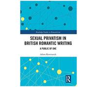 Sexual Privatism In British Romantic Writing