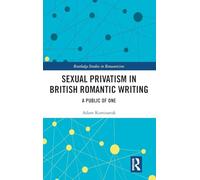 Sexual Privatism in British Romantic Writing: A Public of One