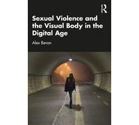 Sexual Violence and the Visual Body in the Digital Age - Alex Bevan - Routledge - ebook (ePub) - Livre