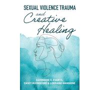 Sexual Violence Trauma and Creative Healing