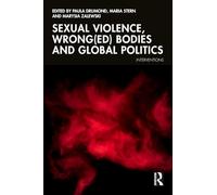 Sexual Violence Wrong(ed) Bodies and Global Politics