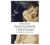 Sexualidade E Erotismo Na Bíblia Sagrada