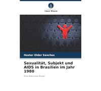 Sexualität, Subjekt und AIDS in Brasilien im Jahr 1980: Eine diskursive Studie