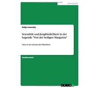 Sexualität Und Jungfräulichkeit In Der Legende "Von Der Heiligen Margareta