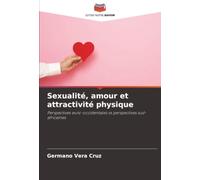 Sexualité, amour et attractivité physique: Perspectives euro-occidentales vs perspectives sud-africaines