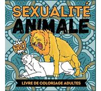 SEXUALITÉ ANIMALE BANG! LIVRE DE COLORIAGE ADULTES: Livre de coloriage pour adulte avec animaux mandala | coloriage pour adulte | idées cadeaux pour amis et collègues