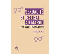 Sexualite et Celibat au Maroc : Pratiques et Verbalisation
