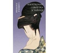 Sexualité et érotisme au Japon - Gabriela Matusiak (Buch auf Polnisch)