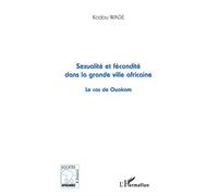Sexualité et fécondité dans la grande ville africaine Le cas de Ouakam - Kodou Wade - L'harmattan - broché - Etude