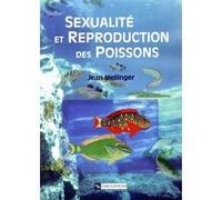 Sexualité et reproduction des poissons Jean Mellinger (Auteur)
