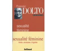Sexualité féminine Françoise Dolto (Auteur), Muriel Djeribi-Valentin (Edité par), Elisabeth Kouki (Edité par)