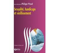 Sexualité, handicap et vieillissement Philippe Pitaud (Auteur)