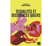 Sexualités et dissidences queers Chacha Enriquez (Coordination éditoriale)
