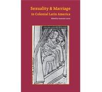 Sexuality and Marriage in Colonial Latin America