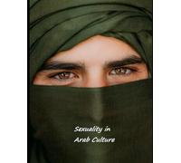 Sexuality in Arab Culture: Arabian Intimacies