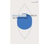 Sexuality in the Field of Vision by Jacqueline Rose Jacqueline Rose (Auteur)
