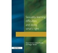 Sexuality, Learning Difficulties and Doing What's Right Denis Rowley, Gavin Fairbairn, Maggie Bowen (Auteur)