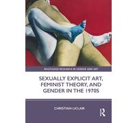 Sexually Explicit Art, Feminist Theory, And Gender In The 1970s