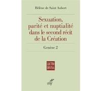 Sexuation, parite et nuptialite dans le second recit de la creation - genese 2 SAINT AUBERT HELENE DE (Auteur)