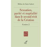 Sexuation, parite et nuptialite dans le second recit de la creation - genese 2 - SAINT AUBERT HELENE DE - Cerf - broché - Essai