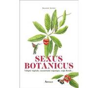 Sexus Botanicus: Volupté végétale, excentricité organique, orgie florale...