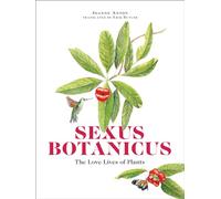 Sexus Botanicus: The Love Lives of Plants