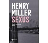 Sexus - La Crucifixion en rose - Tome 1 Henry Miller (Auteur), Georges Belmont (Traduction), Michael Paduano (Préface)