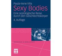Sexy Bodies: Eine Soziologische Reise durch den Geschlechtskörper (Geschlecht und Gesellschaft) (German Edition)