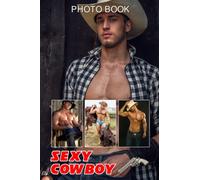 Sexy Cowboy Photo Book: Hot Boys Colorful Images For Adults To Have Fun And Relax | Ideal Gift For Birthday's Day