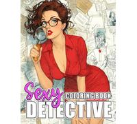 Sexy Detective Coloring Book: Fabulous Ladies Coloring Pages Featuring Confident Women and Retro Glamour Illustrations for Adult Relaxation and Stress Reduction
