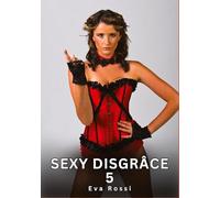 Sexy Disgrâce. 5: Histoires Érotiques Interdites de Sexe Tabou pour Adultes
