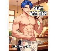 Sexy Gay Men Coloring Book: Artistic Male Poses - A Creative Coloring Book for Relaxation and Imaginative Escape