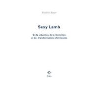 Sexy Lamb De la séduction, de la révolution et des transformations chrétiennes - Frédéric Boyer - P.o.l. - broché - Essai