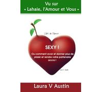 Sexy ! Ou comment avoir et donner plus de plaisir et rendre votre partenaire accro !