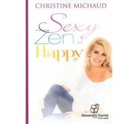 Sexy, zen et happy - Christine Michaud - Stanke Alexandre - Texte lu (CD) - Textes lus CD