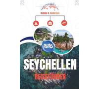 SEYCHELLEN REISEFÜHRER 2026: Eine entspannte Art, den Archipel zu erleben