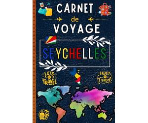 Seychelles Carnet de Voyage: Planifiez, explorez et enregistrez chaque instant mémorable de votre séjour. Un compagnon idéal pour garder une trace de toutes vos découvertes et activités sur l'île.