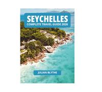 SEYCHELLES COMPLETE TRAVEL GUIDE 2026