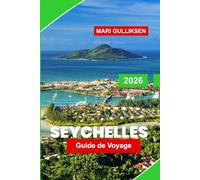Seychelles Guide de voyage 2026: Découvrez des plages de sable blanc, des eaux turquoise, des îles tropicales, la cuisine locale et des conseils pratiques pour votre escapade dans l'océan Indien.