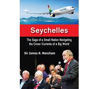 Seychelles: The Saga of a Small Nation Navigating the Cross-Currents of a Big World