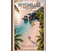 Seychelles Travel Guide 2025-2026: Best Beaches, Snorkeling, Island-Hopping, and Local Creole Culture