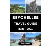 SEYCHELLES TRAVEL GUIDE 2025-2026: Your Practical Guide to Paradise: Explore Stunning Beaches, Diving Spots, and Luxury Retreats