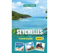 Seychelles Travel Guide 2026: Island-Hopping Routes, Visa Essentials, and Budget Tips for First-Time Beach Explorers
