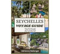 SEYCHELLES VOYAGE GUIDE 2026