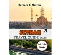 Seyhan Travel Guide 2025: Discover Hidden Gems, Unforgettable Experiences, and Essential Tips for Your Perfect Journey