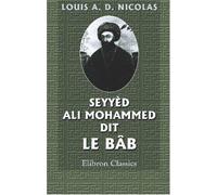 Seyyèd Ali Mohammed dit le Bâb