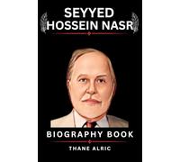 SEYYED HOSSEIN NASR BIOGRAPHY: BRIDGE BETWEEN TWO WORLDS: An Islamic Scholar's Journey From Traditional Wisdom to Modern Environmental Philosophy